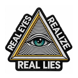 Real Eyes Realize Real Lies Embroidered Patch
